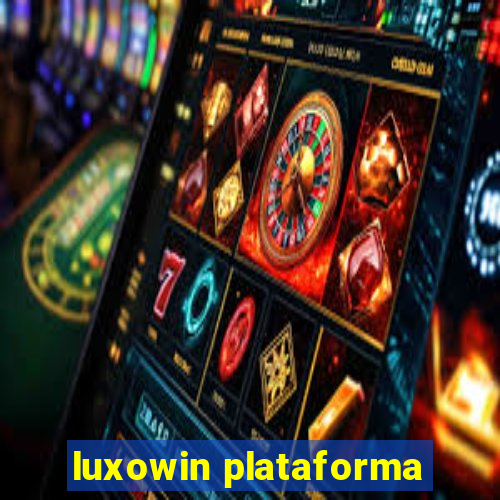 luxowin plataforma